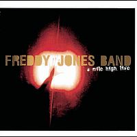 Freddy Jones Band - A Mile High Live