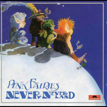 The Pink Fairies - Neverneverland