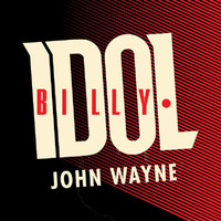 Billy Idol - John Wayne