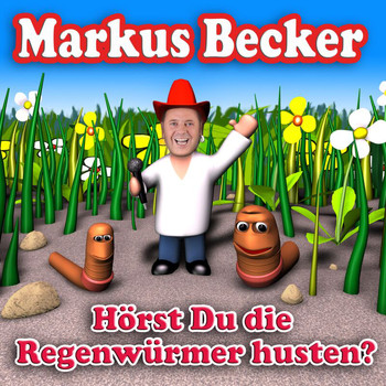 Markus Becker - Hörst Du Die Regenwürmer Husten