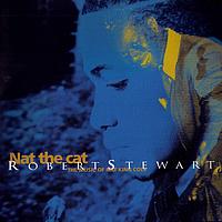 Robert Stewart - Nat The Cat - The Music Of Nat King Cole