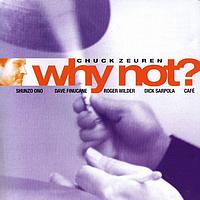 Chuck Zeuren - Why Not ??