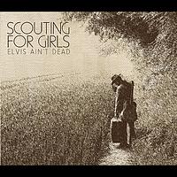 Scouting for Girls - Elvis Ain't Dead