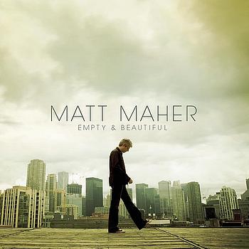 Matt Maher - Empty And Beautiful