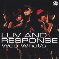 LUV AND RESPONSE - Woo What's