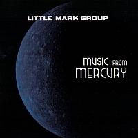 Little Mark Group - Music From Mercury