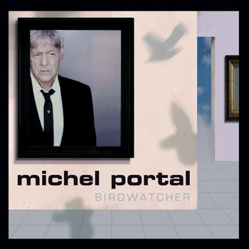 Michel Portal - Birdwatcher