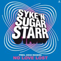 Syke'n'Sugarstarr presents Cece Rogers - No Love Lost