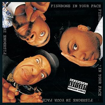 Fishbone - In Your Face