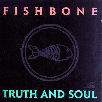 Fishbone - Truth And Soul