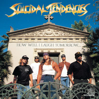 Suicidal Tendencies - How Will I Laugh Tomorrow When I Can't Even Smile Today (Explicit)