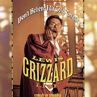 Lewis Grizzard - Don't Believe I'd A Told That