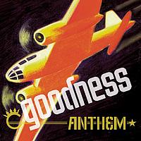 Goodness - Anthem