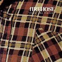 fIREHOSE - Flyin' The Flannel (Explicit)