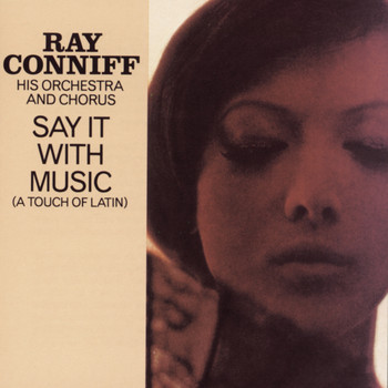 Ray Conniff & His Orchestra & Chorus - Say It With Music