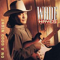 Wade Hayes - On A Good Night