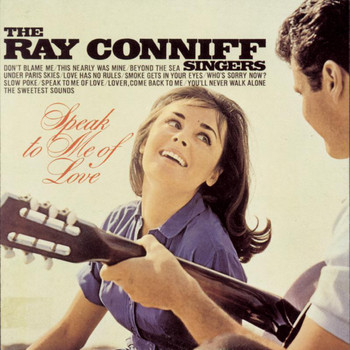 The Ray Conniff Singers - Speak To Me Of Love