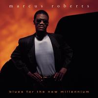 Marcus Roberts - Blues For The New Millennium