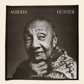 Alberta Hunter - Amtrak Blues