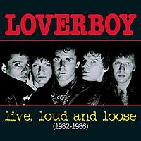 Loverboy - live, loud & loose