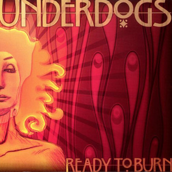 Underdogs - Ready To Burn