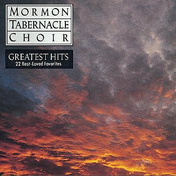 The Mormon Tabernacle Choir - The Mormon Tabernacle Choir's Greatest Hits - 22 Best-Loved Favorites
