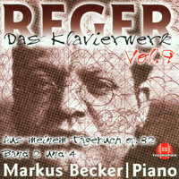 Markus Becker - Max Reger: Das Klavierwerk Vol. 9