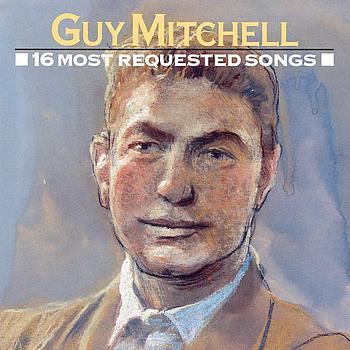 Guy Mitchell - 16 Most Requested Songs