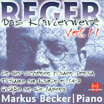 Markus Becker - Max Reger: Das Klavierwerk Vol. 11