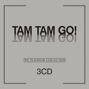 Tam Tam Go! - The Platinum Collection
