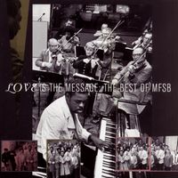 MFSB - The Best Of MFSB:  Love Is The Message