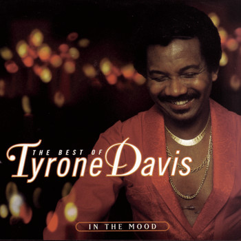 Tyrone Davis - The Best Of Tyrone Davis:  In The Mood