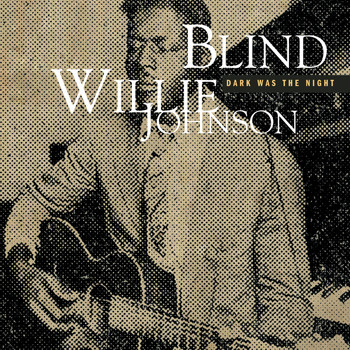 Blind Willie Johnson - Dark Was The Night  (Mojo Workin'- Blues For The Next Generation)