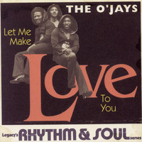 The O'Jays - Let Me Make Love To You