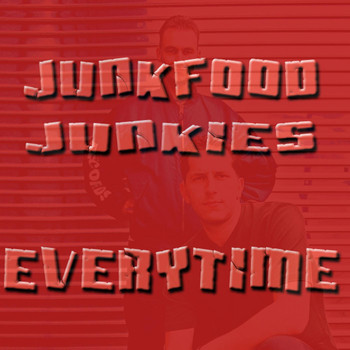 Junkfood Junkies - Everytime / Hardcore