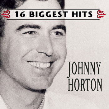 Johnny Horton - Johnny Horton - 16 Biggest Hits