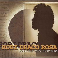 Robi Draco Rosa - Songbirds & Roosters