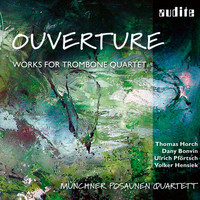 Münchner Posaunenquartett - Ouverture - Works for Trombone Quartet