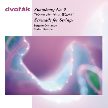 Eugene Ormandy, Rudolf Kempe - Dvorák: Symphony No. 9 in E Minor "From the New World" & Serenade for Strings in E Major