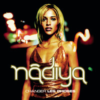 Nâdiya - Changer Les Choses (Explicit)