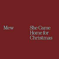 MEW - She Came Home for Christmas