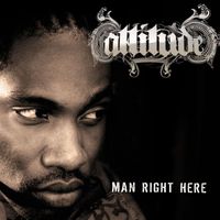 Attitude - Man Right Here (Radio Edit)