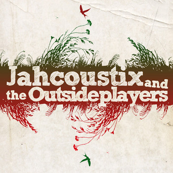 Jahcoustix & The Outsideplayers - Jahcoustix & the Outsideplayers