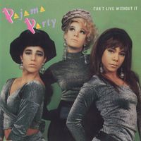 Pajama Party - Can't Live Without It