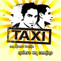 Taxi - Quiero un camino (con Álvaro Urquijo)