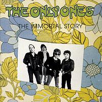 The Only Ones - The Immortal Story