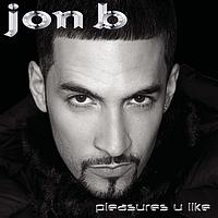 Jon B. - Pleasures U Like