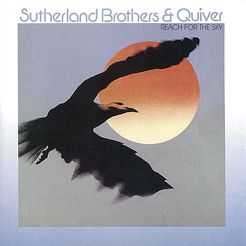 Sutherland Brothers & Quiver - REACH FOR THE SKY