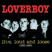 Loverboy - live, loud & loose