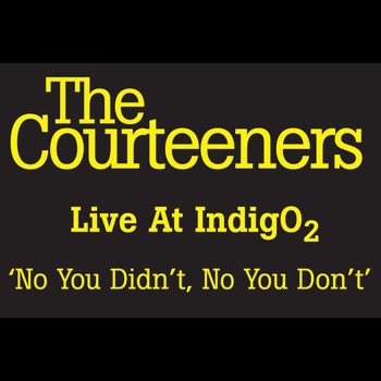 The Courteeners - No You Didn't, No You Don't (Live At Indigo 02)